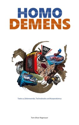 Homo demens | Texte zu Zeitenwende, Technokratie und Korporatismus | Regenauer