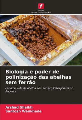 Arshad Shaikh (u. a.) | Biologia e poder de polinização das abelhas sem ferrão