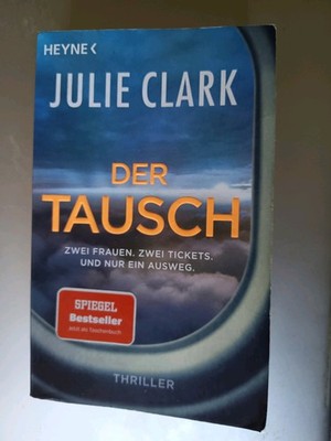 Der Tausch - Zwei Frauen. Zwei Tickets. Und Nur Ein Ausweg. Von Julie Clark