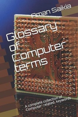 Glossary of Computer terms: A complete set of Computer-related Abbreviations by