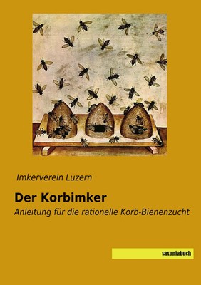 Der Korbimker | Anleitung für die rationelle Korb-Bienenzucht | Luzern | Buch
