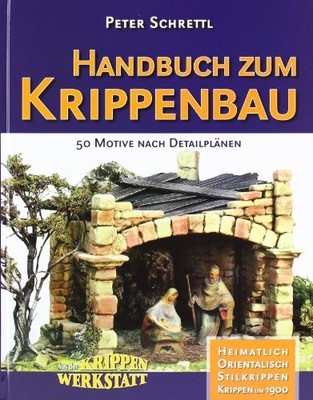 Peter Schrettl Handbuch zum Krippenbau: 50 Motive nach De (Hardback) (UK IMPORT)