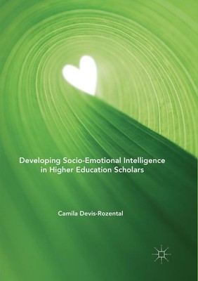Developing Socio-Emotional Intelligence in Higher Education Scholars Camila Devi