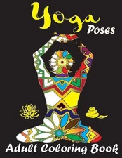 Yoga Poses, Adult Coloring book: 8.5*11 in Adult Coloring book, 30 pages of diff
