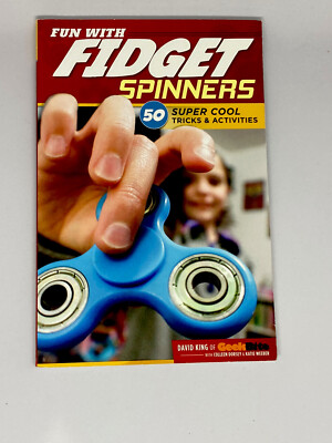 Fun with Fidget Spinners: 50 Super Cool Tricks- David King, paperback, Very Good