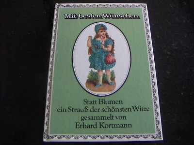 Mit besten Wünschen. Statt Blumen ein Strauß der schönsten Witze-Erhard Kortmann