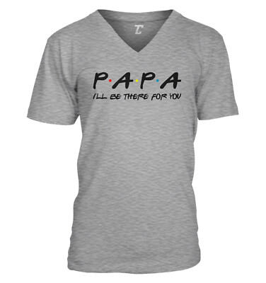 Papa I'll Be There For You - Daddy Song Father's Day Unisex V-Neck