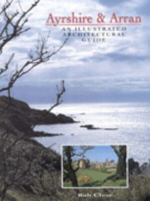 Ayrshire & Arran: An illustrated architectural guide (RIAS/Landmark Trust)