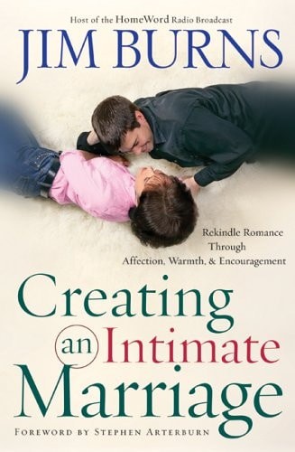 Creating an Intimate Marriage: Rekindle Romance Through Affection, Warmth & Enco