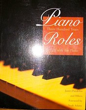 Piano Roles: Three Hundred Years of Life with the Piano by James Parakilas