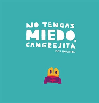 NO TENGAS MIEDO, CANGREJITA (SPANISH EDITION) By Chris Haughton & Chris Haughton