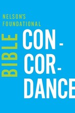Nelson's Foundational Bible Concordance with the King James Version Bible by Tho