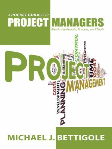 Pocket Guide for Project Managers : Maximize People, Process, and Tools ...