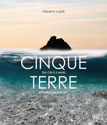 Cinque Terre. Zwischen Himmel und Meer - Between sea auch sky. Ediz. zweisprachig - Lup...