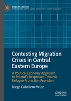 Contesting Migration Crises In Central Eastern Europe Diego Caballero-VéLez