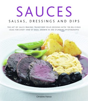 Sauces, Salsas, Dressings and Dips by Christine France (Hardback Book)