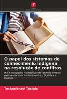 O Papel Dos Sistemas De Conhecimento IndíGena Na ResoluçãO De Conflitos Teshale