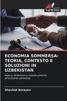 Economia Sommersa: Teoria, Contesto E Soluzioni In Uzbekistan Shavkat Asrayev