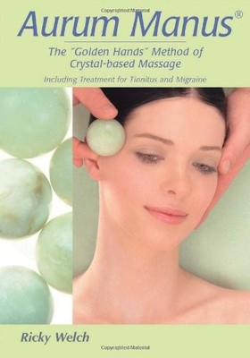 Aurum Manus: The Golden Hands Method of Crystal-based by Welch, Ricky 1844090868