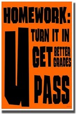 NEW Classroom Motivational POSTER - Homework - U Turn It In, U Get Better Grades