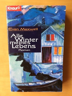 Alle Winter meines Lebens. Roman  von Evan Maxwell   bittersüße Liebesgeschichte