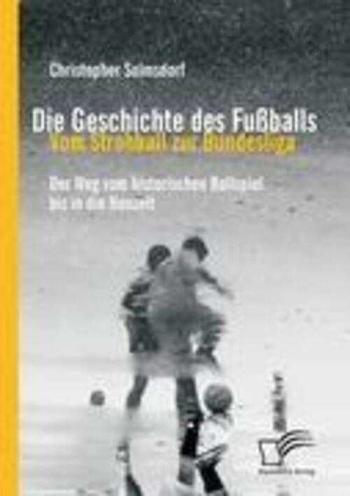 Thumbnail - Die Geschichte Des Fußballs: Vom Strohball Zur Bundesliga Christopher