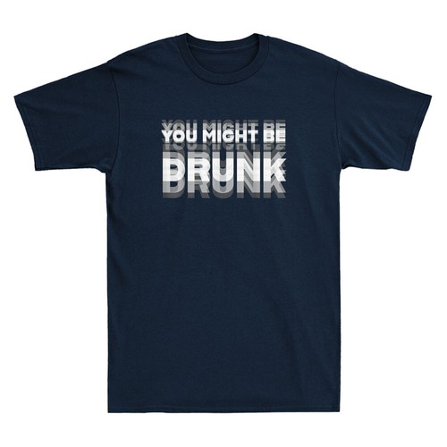 You Might Be Drunk Drinking Funny Sarcastic Quote Men's Short Sleeve T-Shirt Tee - Picture 5 of 8