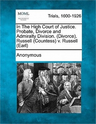 In the High Court of Justice. Probate, Divorce and Admiralty Division. (Divorce)