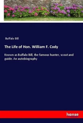 Buffalo Bill | The Life of Hon. William F. Cody | Taschenbuch | Englisch (2018)