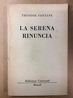 LA SERENA RINUNCIA [Taschenbuch] THEODOR FONTANE
