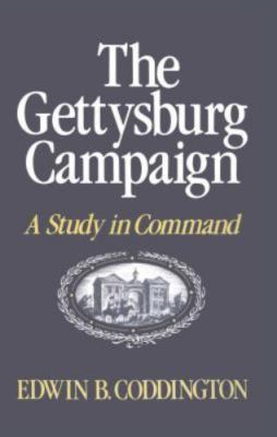 The Gettysburg Campaign: A Study in Command by Coddington, Edwin B.