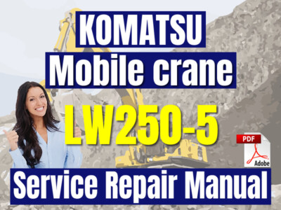 Komatsu Mobile Crane LW250-5 Service Repair Manual