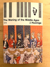 THE WANING OF THE MIDDLE AGES - A PEREGRIN BOOK J, HUIZINGA 1965