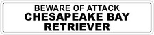  Aluminum Beware Of Attack Chesapeake Bay Retriever 4" x 18" Metal Novelty Sign