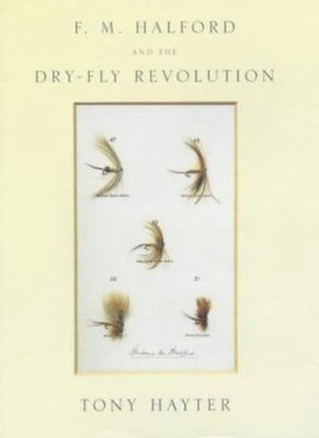 Halford And The Dry-Fly Revolution Hardcover Tony Hayter