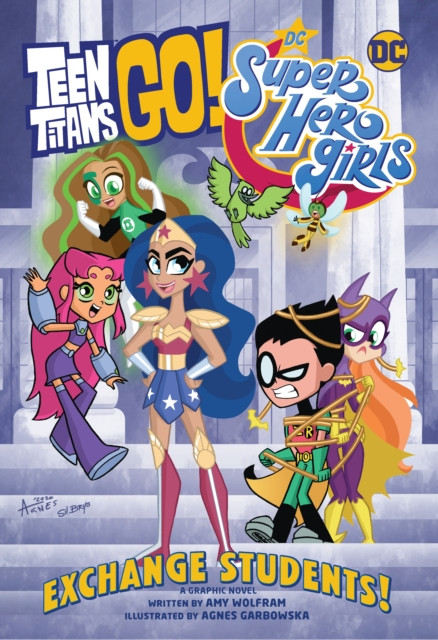 Teen Titans Go! / DC Super Hero Girls: Exchange Students by Agnes Garbowska