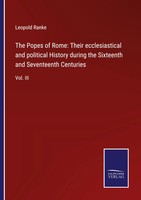 Leopold Ranke | The Popes Of Rome: Their Ecclesiastical And Political History...