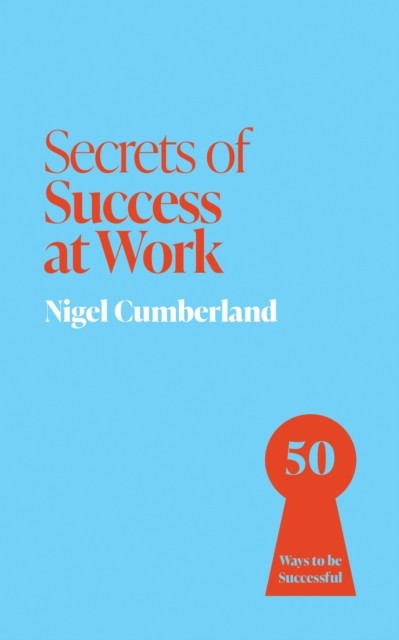 Secrets of Success at Work by Nigel Cumberland (Paperback Book)