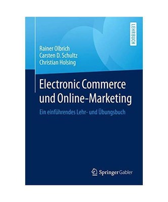 Electronic Commerce und Online-Marketing: Ein einführendes Lehr- und Übungsbuc