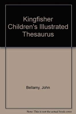 Kingfisher Children's Illustrated Thesaurus,John Bellamy, Peter Stevenson