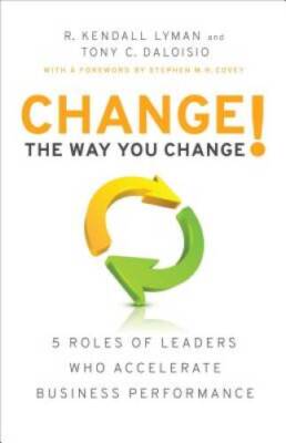 Change the Way You Change: 5 Roles of Leaders Who Accelerate Busine - VERY GOOD