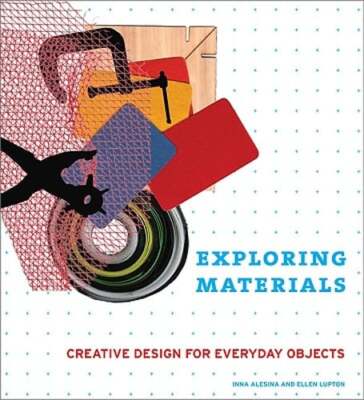 Exploring Materials: Creative Design for Everyday Objects by Inna Alesina: Used