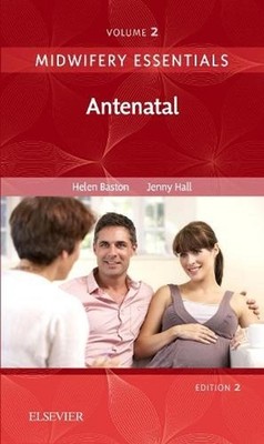Midwifery Essentials: Antenatal: Volume 2 2nd Edition by Helen Baston (English)