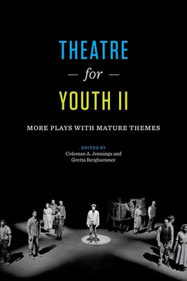 Theatre for Youth II: More Plays with Mature Themes by Coleman A. Jennings (Engl