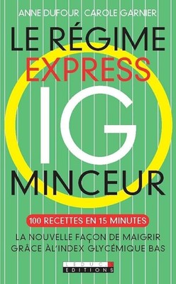 Le régime express IC minceur: Grâce à l'index glycémique bas - Dufour, Anne