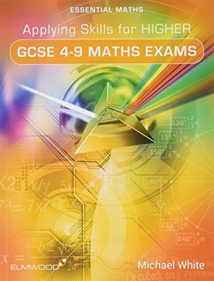 Applying Skills For Higher Gcse 49 Maths By Michael White