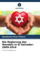 Wendinorto Rivas Platero | Die Regierung Des Wandels In El Salvador: 2009-2014
