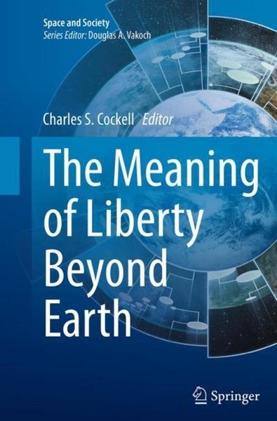 The Meaning Of Liberty Beyond Earth Charles S. Cockell-image