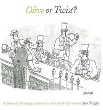 Olive or Twist: A Book of Drinking Cartoons - Hardcover By Ziegler, Jack - GOOD