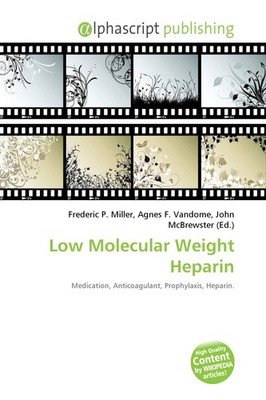 Low Molecular Weight Heparin Frederic P. Miller